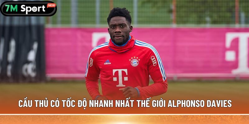 Cầu thủ có tốc độ nhanh nhất thế giới Alphonso Davies